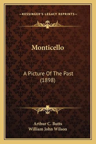 Monticello: A Picture of the Past (1898)