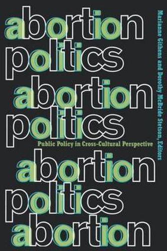 Cover image for Abortion Politics: Public Policy in Cross-Cultural Perspecective