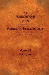 Cover image for The Publications of the American Tract Society: Volume II