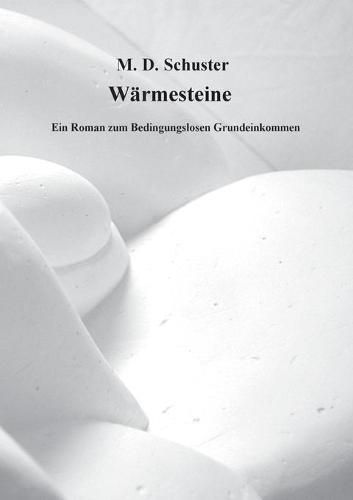 Cover image for Warmesteine: Ein Roman zum Bedingungslosen Grundeinkommen