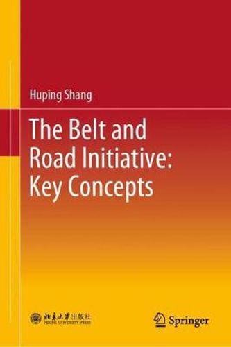 Cover image for The Belt and Road Initiative: Key Concepts