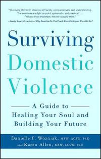 Cover image for Surviving Domestic Violence: A Guide to Healing Your Soul and Building Your Future