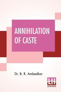 Cover image for Annihilation Of Caste: With A Reply To Mahatma Gandhi