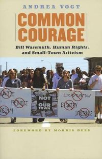 Cover image for Common Courage: Bill Wassmuth, Human Rights, and Small-Town Activism