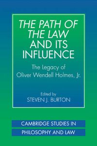 Cover image for The Path of the Law and its Influence: The Legacy of Oliver Wendell Holmes, Jr