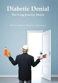 Cover image for Diabetic Denial: The Long Journey Home