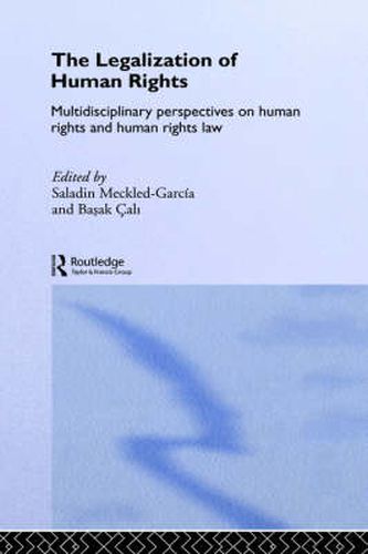 Cover image for The Legalization of Human Rights: Multidisciplinary Perspectives on Human Rights and Human Rights Law