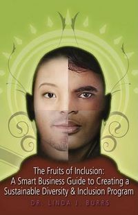 Cover image for The Fruits of Inclusion: A Smart Business Guide to Creating a Sustainable Diversity and Inclusion Program