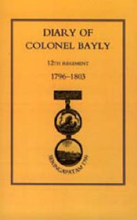 Cover image for Diary of Colonel Bayly, 12th Regiment 1796-1830 (Seringapatam 1799)