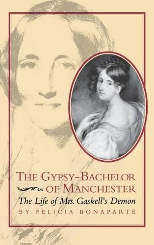 Cover image for The Gypsy-Bachelor of Manchester: The Life of Mrs. Gaskell's Demon