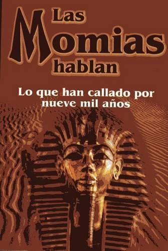 Cover image for Momias Hablan, Las-Lo Que Han Callado Por Nueve Mil Anos