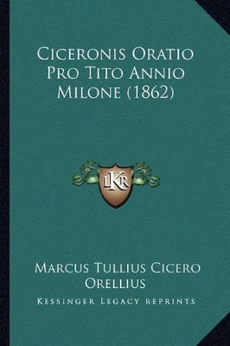 Cover image for Ciceronis Oratio Pro Tito Annio Milone (1862)