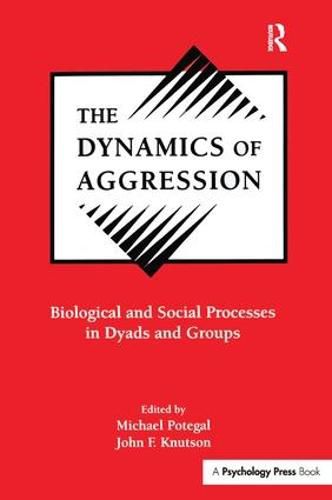 Cover image for The Dynamics of Aggression: Biological and Social Processes in Dyads and Groups