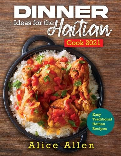 Cover image for Dinner Ideas for the Haitian Cook 2021: Easy Traditional Haitian Recipes