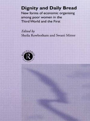 Cover image for Dignity and Daily Bread: New Forms of Economic Organization Among Poor Women in the Third World and the First