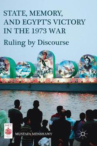 Cover image for State, Memory, and Egypt's Victory in the 1973 War: Ruling by Discourse