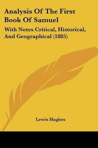 Analysis of the First Book of Samuel: With Notes Critical, Historical, and Geographical (1885)