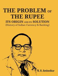 Cover image for The Problem of the Rupee