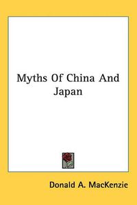 Cover image for Myths Of China And Japan