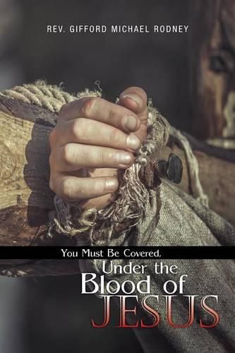 Cover image for You Must Be Covered, Under the Blood of Jesus
