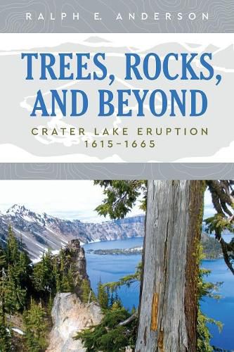 Cover image for Trees, Rocks, and Beyond: Crater Lake Eruption: 1615-1665