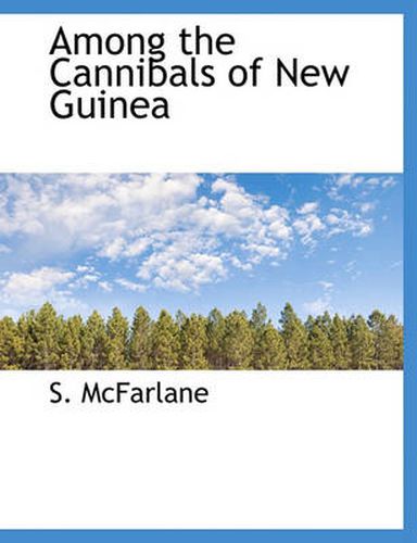 Cover image for Among the Cannibals of New Guinea