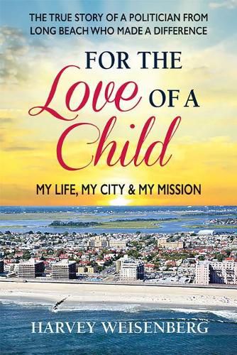 Cover image for For the Love of a Child: My Life, My City, and My Mission