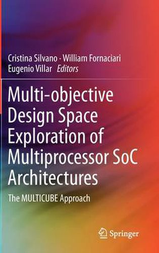 Cover image for Multi-objective Design Space Exploration of Multiprocessor SoC Architectures: The MULTICUBE Approach