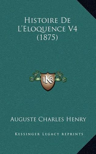 Cover image for Histoire de L'Eloquence V4 (1875)