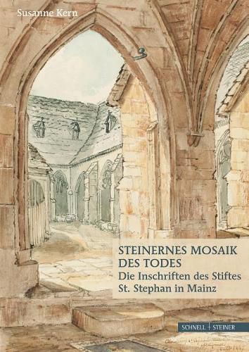 Cover image for Steinernes Mosaik Des Todes: Die Inschriften Des Stiftes St. Stephan in Mainz