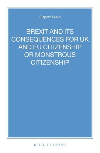 Cover image for BREXIT and its Consequences for UK and EU Citizenship or Monstrous Citizenship