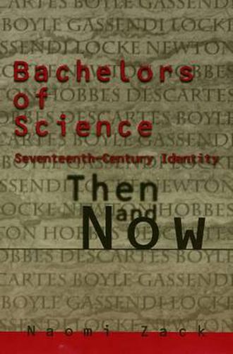 Cover image for Bachelors of Science: Seventeenth Century Identity, Then and Now