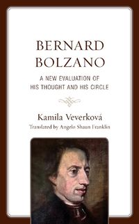 Cover image for Bernard Bolzano: A New Evaluation of His Thought and His Circle