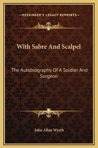 With Sabre and Scalpel: The Autobiography of a Soldier and Surgeon