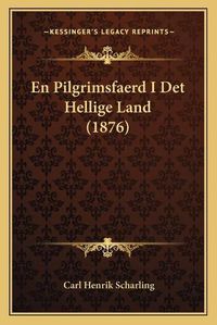 Cover image for En Pilgrimsfaerd I Det Hellige Land (1876)