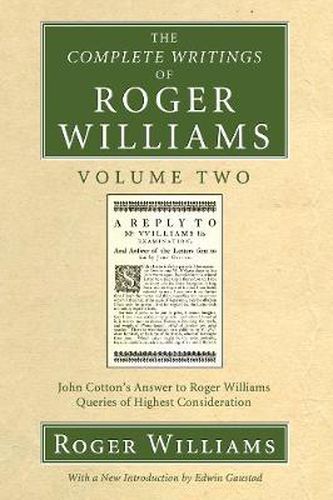 Cover image for The Complete Writings of Roger Williams, Volume 2: John Cotton's Answer to Roger Williams, Queries of Highest Consideration