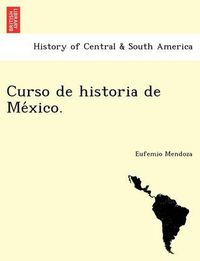 Cover image for Curso de historia de Me&#769;xico.