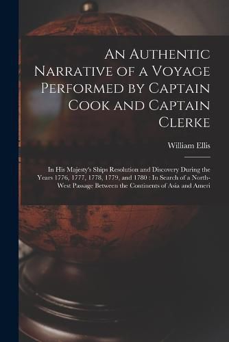Cover image for An Authentic Narrative of a Voyage Performed by Captain Cook and Captain Clerke