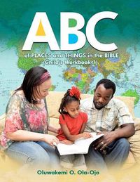 Cover image for ABC Of Places and Things in the Bible - Child's Workbook 1