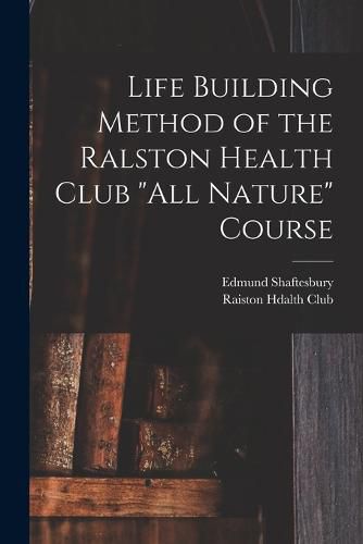 Life Building Method of the Ralston Health Club "All Nature" Course