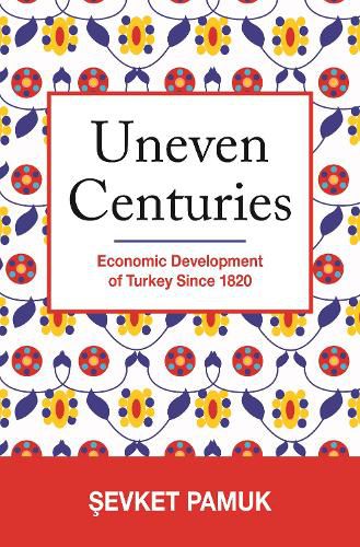 Cover image for Uneven Centuries: Economic Development of Turkey since 1820