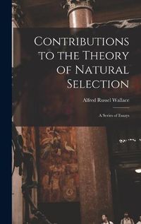 Cover image for Contributions to the Theory of Natural Selection: a Series of Essays