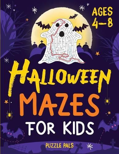 Cover image for Halloween Mazes For Kids: Spooky And Fun Mazes For Kids Ages 4 - 8