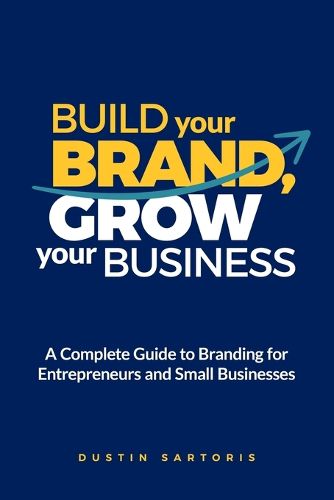 Cover image for Build Your Brand, Grow Your Business