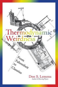 Cover image for Thermodynamic Weirdness: From Fahrenheit to Clausius