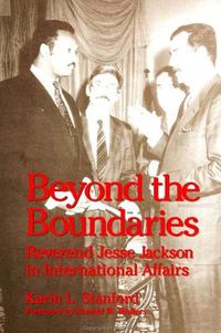 Cover image for Beyond the Boundaries: Reverend Jesse Jackson in International Affairs