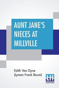 Cover image for Aunt Jane's Nieces At Millville