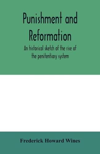 Punishment and reformation: an historical sketch of the rise of the penitentiary system