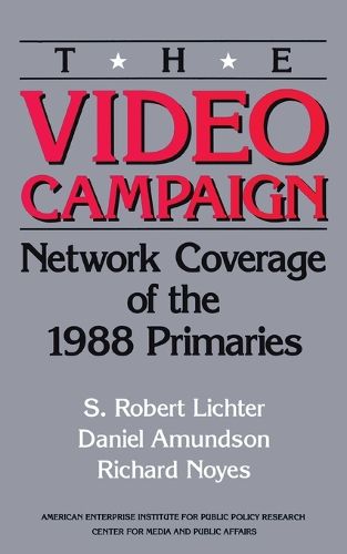 The Video Campaign: Network Coverage of the 1988 Primaries