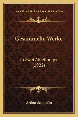 Cover image for Gesammelte Werke: In Zwei Abteilungen (1922)